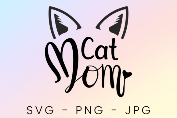 Cat Mom SVG & Graphics for Crafts