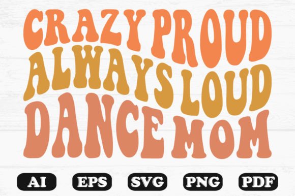 Crazy Proud Dance Mom SVG for Crafts Graphics