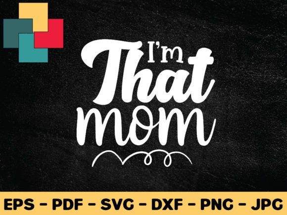 I'm That Mom SVG: Modern Graphics for Crafts