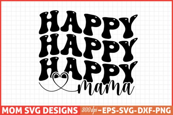 Mothers Day SVG, Mom SVG, Happy Mama Graphics for Crafts