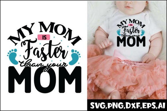My Mom is Faster Than Your Mom Svg: Graphics & Crafts