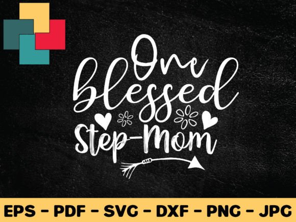 One Blessed Step Mom Svg Design: Graphics & Crafts Review