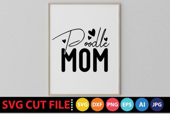 Poodle Mom SVG for Crafts and Graphics