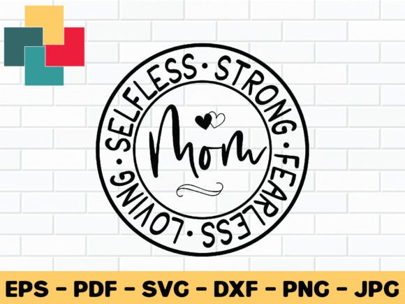 Review: Selfless Strong Fearless Loving Mom Svg Graphics for Crafts