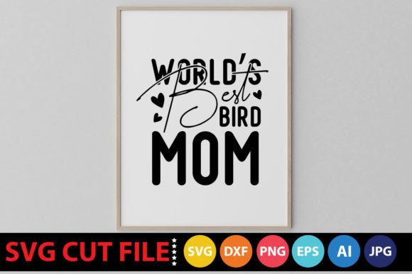 World’s Best Bird Mom SVG: Graphics for Crafts